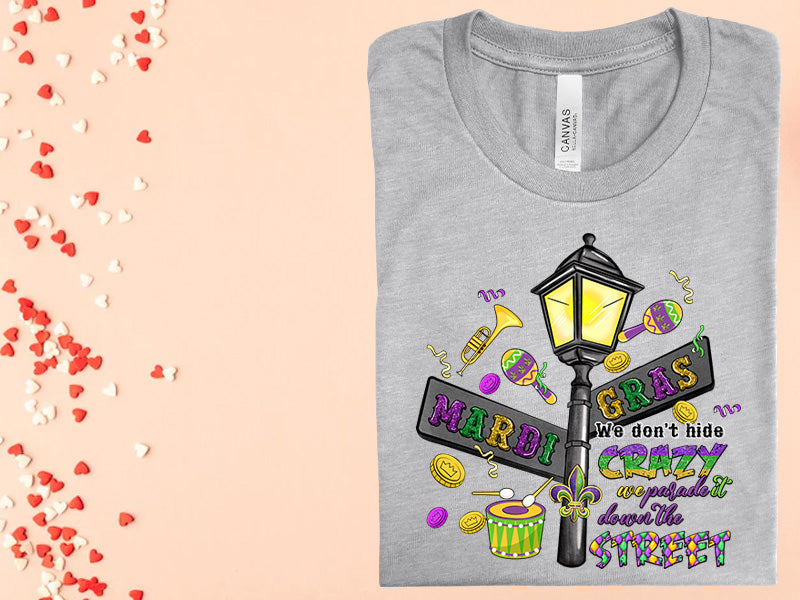 We Don't Hide Crazy We Parade it Down the Street Graphic Tee