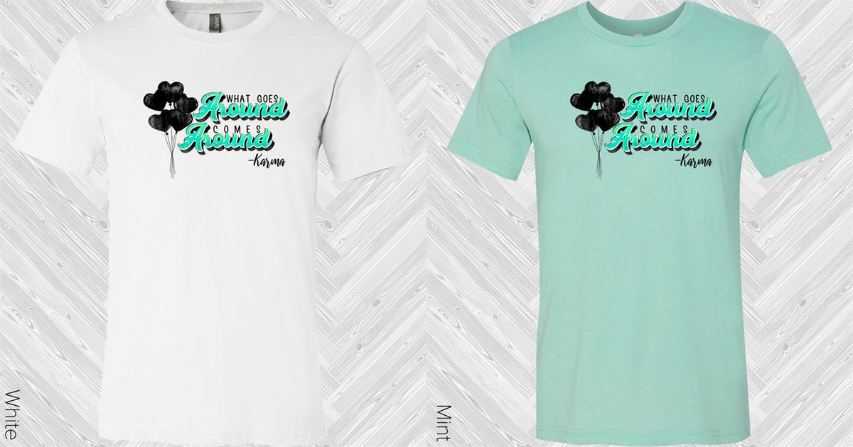 What Goes Around Comes Around Graphic Tee