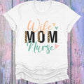 Wife Mom Nurse Graphic Tee