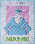 I'm A Little Biased Downloadable Pattern
