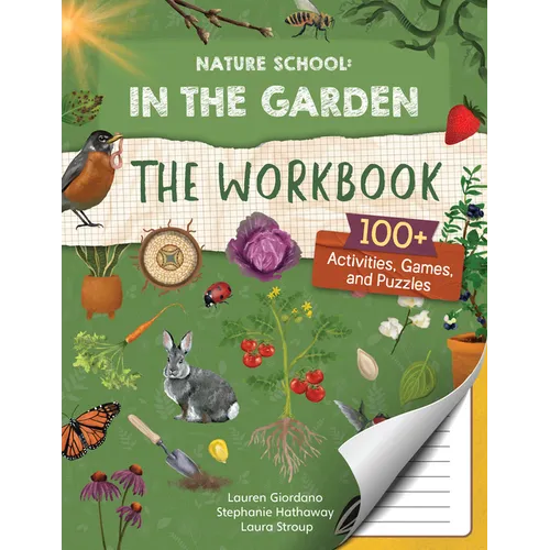 Nature School: In the Garden: The Workbook: 100+ Activities, Games, and Puzzles - Paperback