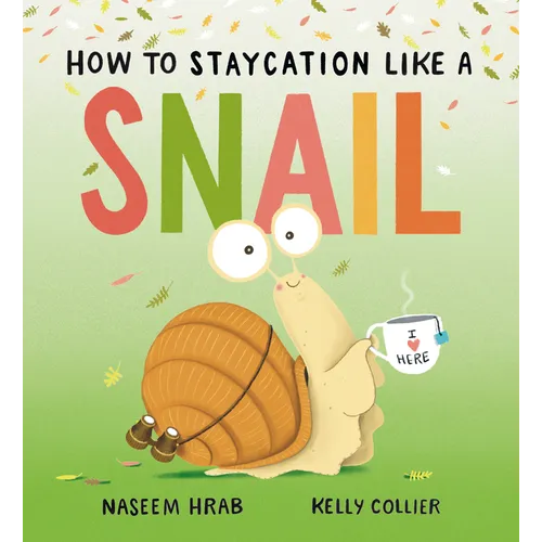 How to Staycation Like a Snail - Hardcover