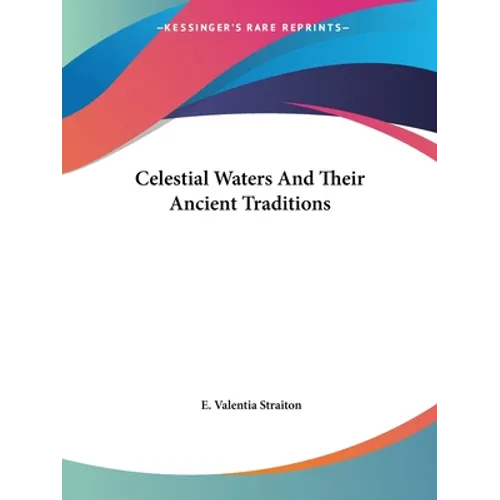 Celestial Waters And Their Ancient Traditions - Paperback
