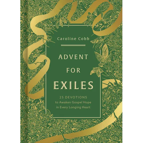 Advent for Exiles: 25 Devotions to Awaken Gospel Hope in Every Longing Heart - Hardcover